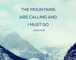 ... Louise, John Muir, home decor, mountain photo, inspirational quote