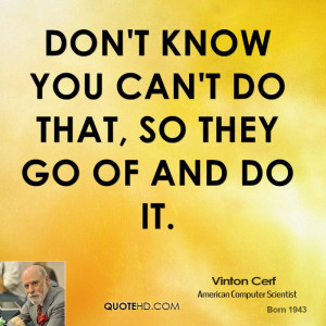 don t know you can t do that so they go of and do it vinton