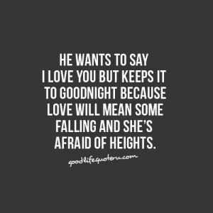 love you but keeps it to goodnight because love will mean some ...