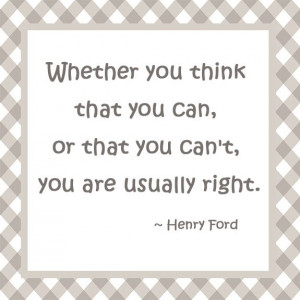 ... can't you are usually right. Henry Ford Motivational Quote Thirty One