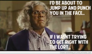 Funny Quotes by Madea