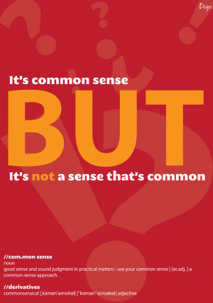 Common sense or the lack of by a2designs