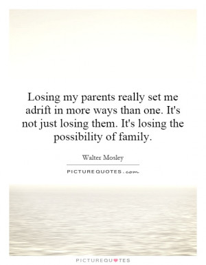 Losing my parents really set me adrift in more ways than one. It's not ...