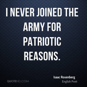 never joined the army for patriotic reasons.