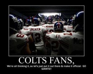 am a Colts fan and I am cheering for the Giants!!! GO GIANTS!!!!