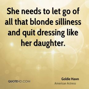 Goldie Hawn - She needs to let go of all that blonde silliness and ...