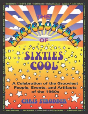 ... of the Grooviest People, Events, and Artifacts of the 1960s