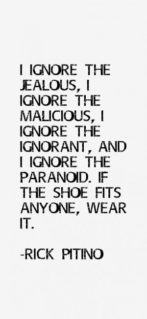 ignore the jealous I ignore the malicious I ignore the ignorant