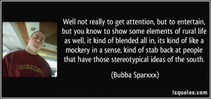 Well not really to get attention, but to entertain, but you know to ...