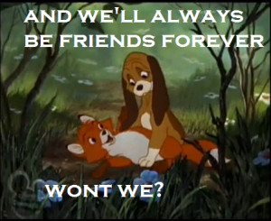 ... fox and the hound everything about the fox and the hound makes me sad