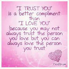 ... Trust The Person You Love But You Can Always Love The Person You Trust