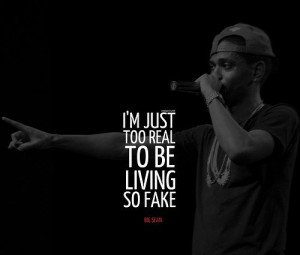 Rapper, big sean, quotes, sayings, i am just too real