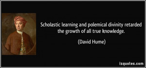 ... divinity retarded the growth of all true knowledge. - David Hume