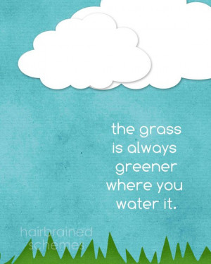 Inspirational Quote Poster - Grass is Always Greener Where You Water ...