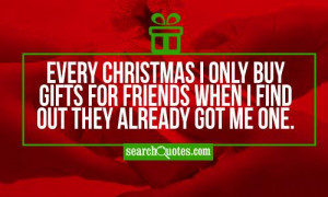 Christmas Friendship Quotes Funny Every christmas i only buy