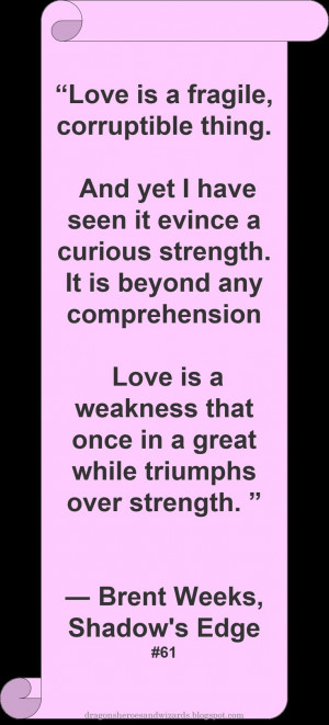 Brent Weeks ♥ ~ #Quote #Author #Love