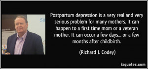 Postpartum depression is a very real and very serious problem for many ...