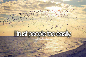 trusting #i trust people way too easily #i trust people to easily # ...
