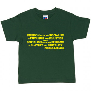 Bakunin Racing Green Kids' T-Shirt. One of the most famous quotes ...