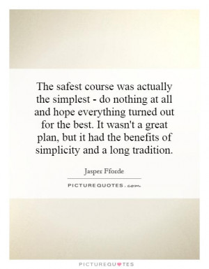 The safest course was actually the simplest - do nothing at all and ...