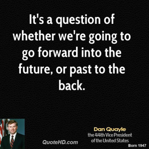 dan-quayle-vice-president-quote-its-a-question-of-whether-were-going ...