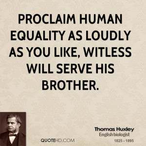 Proclaim human equality as loudly as you like, Witless will serve his ...