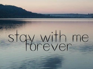Stay with me forever love quote