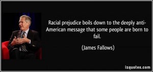 Racial prejudice boils down to the deeply anti- American message that ...