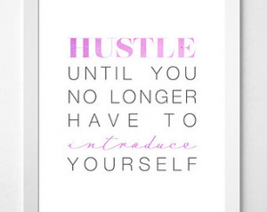 Art - Hustle Until You No Longer Have to Introduce Yourself Quote ...