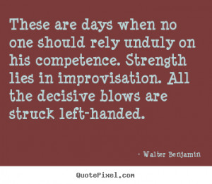 quotes about life by walter benjamin create life quote graphic