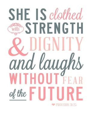... in strength and dignity, and laughs without fear of the future