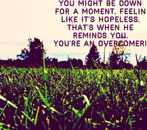 You're an overcomer!