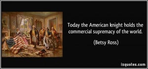 Today the American knight holds the commercial supremacy of the world ...