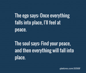 Image for Quote #30568: The ego says: Once everything falls into place ...
