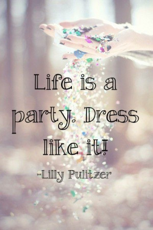 Quotable Friday #702parkproject #quote #lifeisaparty #lillypulitzer # ...