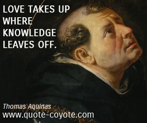 quotes - Love takes up where knowledge leaves off.