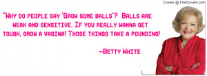 betty white grow some balls Profile Facebook Covers