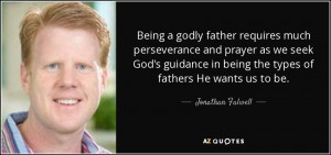 ... seek God's guidance in being the types of fathers He wants us to be