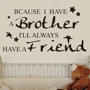You get to customize this wall quote (brother/sister, singular/plural ...