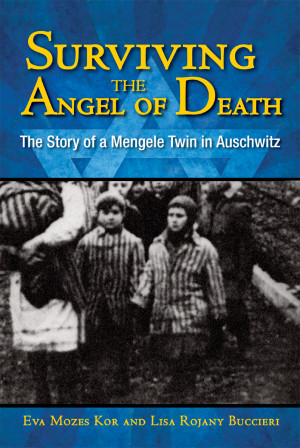 Surviving the Angel of Death: the Story of a Mengele Twin in Auschwitz ...