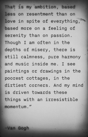 ... still harmony and music inside me... // Quote by Vincent Van Gogh More