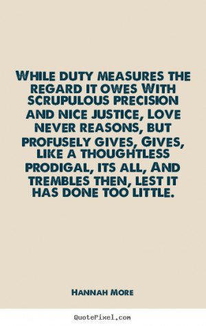 Quotes about love - While duty measures the regard it owes with..