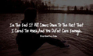 Love Quotes | You Didn't care Enough Love Quotes | You Didn't care ...
