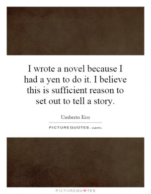 ... this is sufficient reason to set out to tell a story. Picture Quote #1
