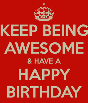 keep-being-awesome-have-a-happy-birthday.png