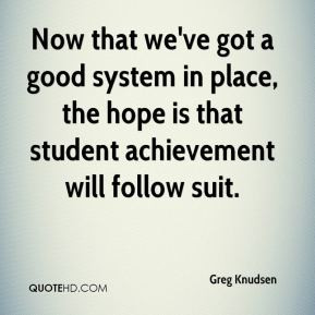 ... ’ve Got A Good System In Place The Hope Is That Student Achievement