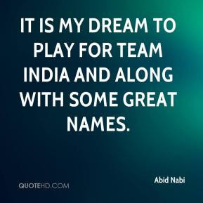It is my dream to play for Team India and along with some great names.