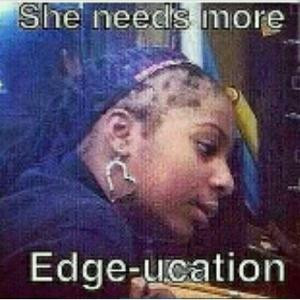 She needs moreEdge-ucation