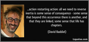 ... they are linked, some sense that life has chapters. - David Baddiel