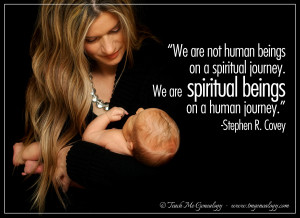 are Not Human Beings On a Spiritual Journey, We are Spiritual Beings ...